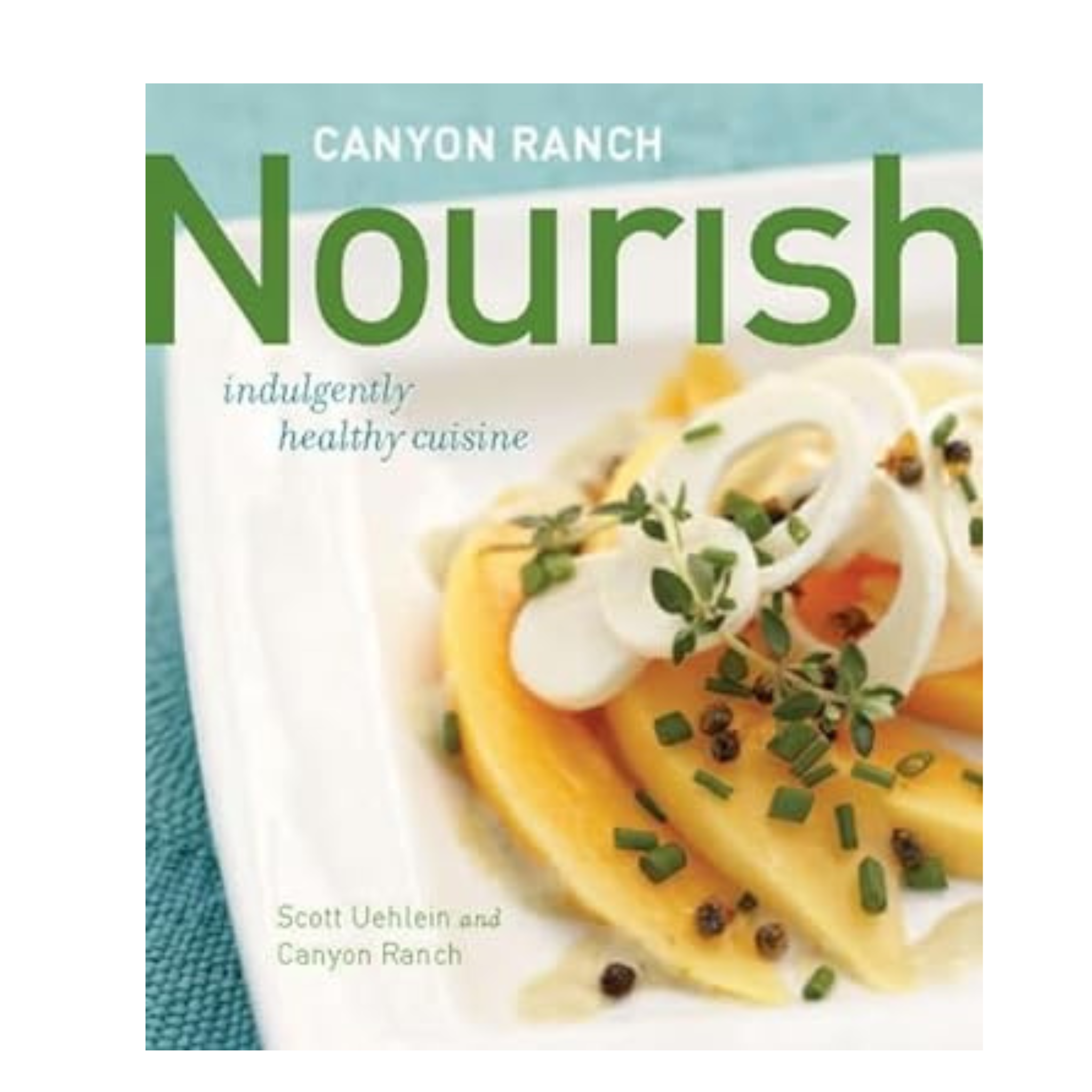 Canyon Ranch Nourish – Indulgently Healthy Cuisine